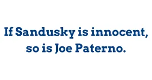 If Sandusky is innocent, so is Joe Paterno