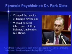 Changed the practice of forensic psychology. Worked on serial killer cases: Jeffrey Dahmer, Unabomber, Joel Rifkin. Dietz- theories on study on violence and sexual arousal. Modern Machine Culture Maslow’s Hierarchy of Needs. Desensitization of humans from violence. Are there really natural born killers or should we look for answers. in terms of the alienation of the late 20th century?