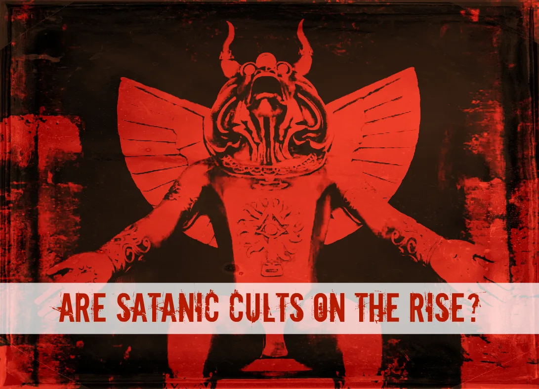 Are Satanic Cults on the Rise?