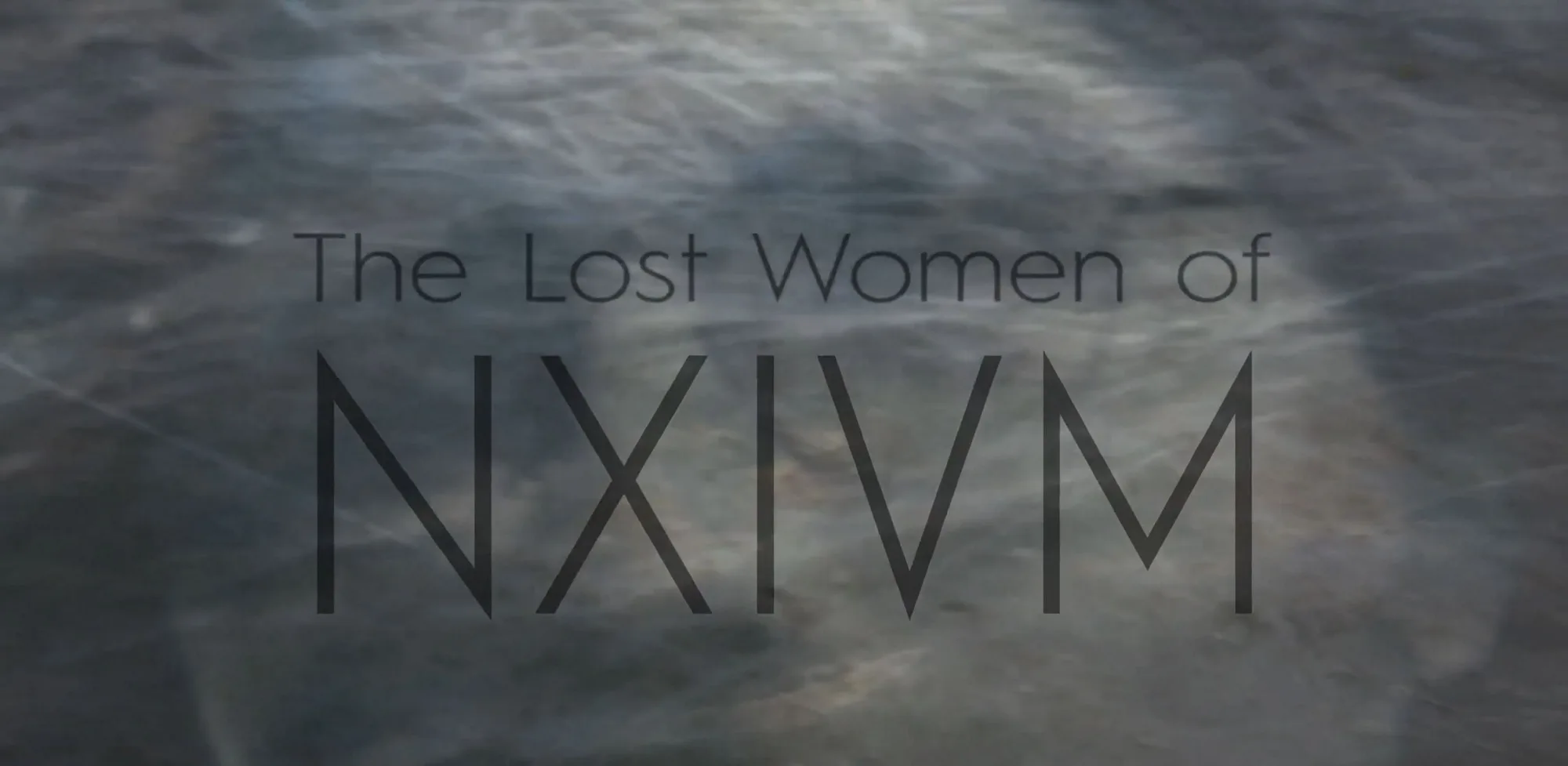 Watch the Lost Women of Nxivm – Free – For a Limited Time Only – Link Here!