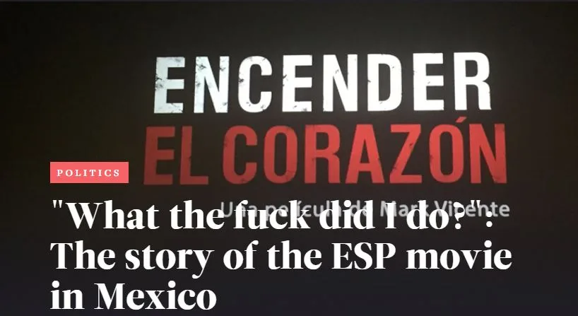 Vicente: ‘What the fuck did I do?’: Letras Libres publishes interview with Vicente on ESP movie in Mexico